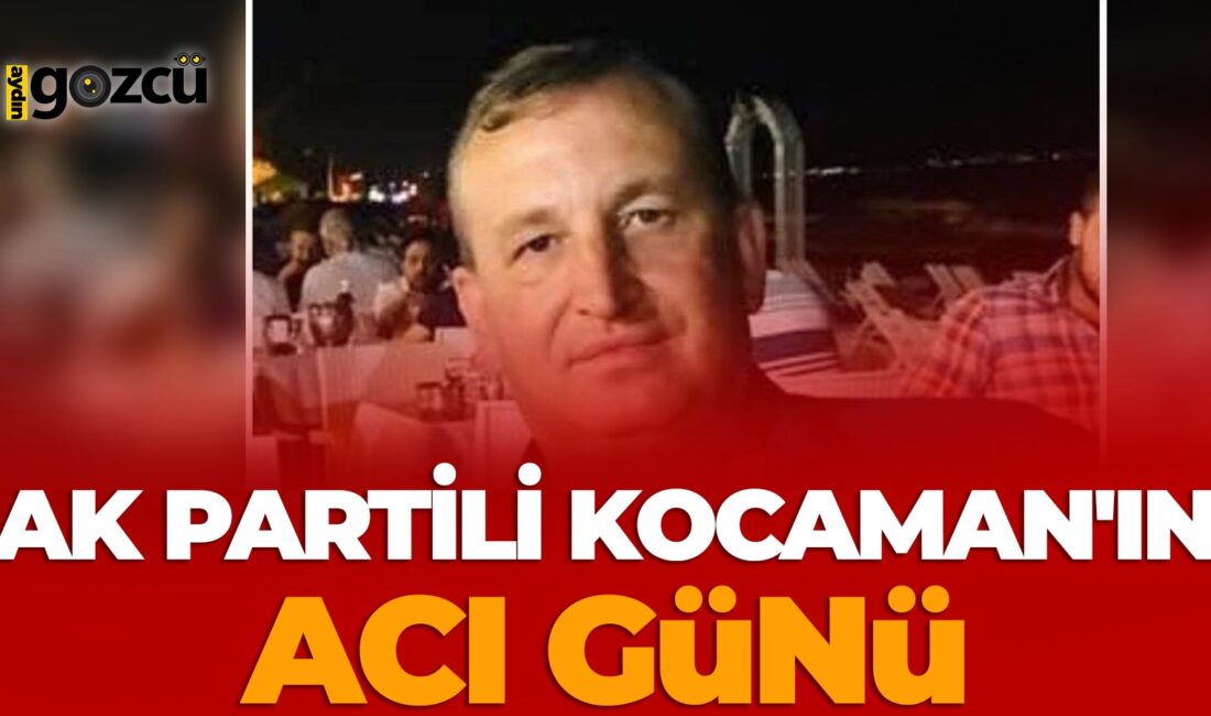 AK Parti Aydın İl Başkan Yardımcısı Tahsin Kocaman’ın amcasının oğlu